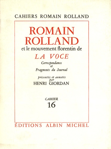 Henri Giordan et Romain Rolland - Romain Rolland et le mouvement florentin de la Voce - Correspondance et Fragments du Journal.