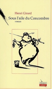 Henri Girard - Sous L'Aile Du Concombre.