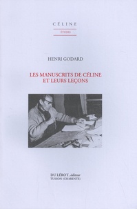 Henri Godard - Les manuscrits de Céline et leurs leçons.
