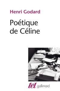 Henri Godard - Poétique de Céline.