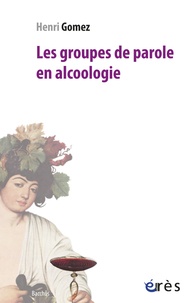 Henri Gomez - Les groupes de parole en alcoologie.