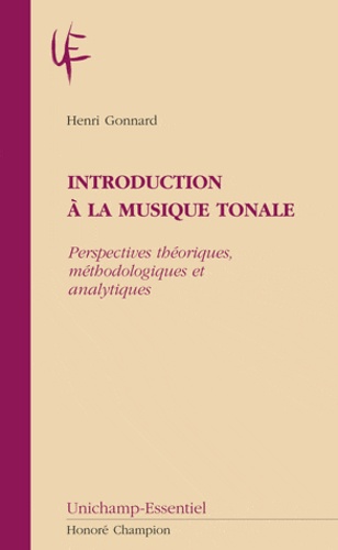 Henri Gonnard - Introduction à la musique tonale - Perspectives théoriques, méthodologiques et analytiques.