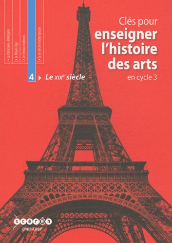 Henri Gonzalez et Laurent Houssais - Clés pour enseigner l'histoire des arts en cycle 3 - Tome 4, Le XIXe siècle. 1 Cédérom + 1 CD audio