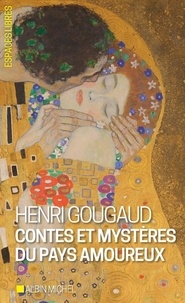 Henri Gougaud - Contes et mystères du pays amoureux.