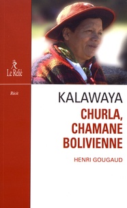 Henri Gougaud - Kalawaya - Churla, chamane bolivienne.
