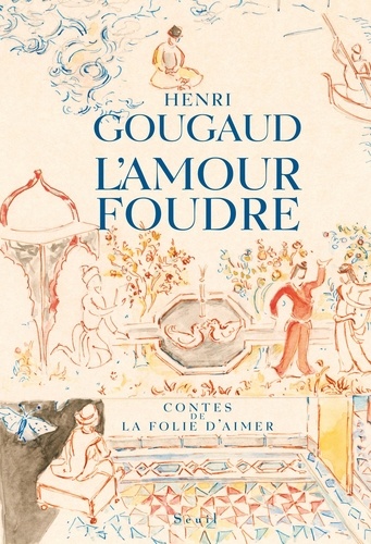 L'Amour foudre. Contes de la folie d'aimer