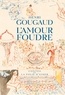 Henri Gougaud - L'Amour foudre - Contes de la folie d'aimer.