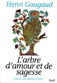 Henri Gougaud - L'arbre d'amour et de sagesse - Contes du monde entier.