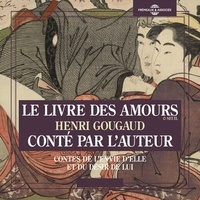 Henri Gougaud - Le livre des amours. Contes de l'envie d'elle et du désir de lui.