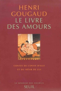 Henri Gougaud - Le livre des amours - Contes de l'envie d'elle et du désir de lui.