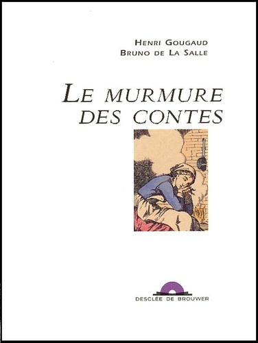 Henri Gougaud et Bruno de La Salle - Le murmure des contes. 1 CD audio