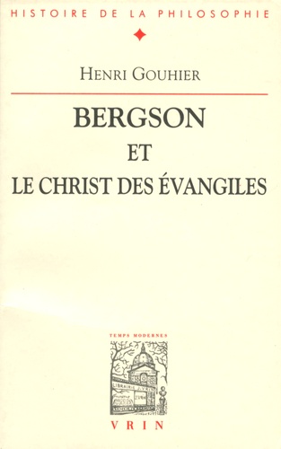 Bergson et le Christ des évangiles 3e édition revue et corrigée