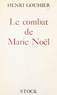 Henri Gouhier - Le combat de Marie Noël.