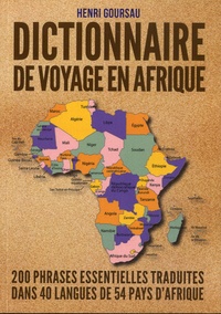Henri Goursau - Dictionnaire de voyage en Afrique - 200 phrases essentielles traduites dans 40 langues de 54 pays d'Afrique.