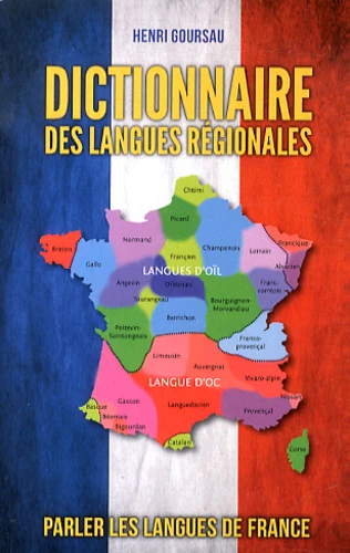 Couverture de Dictionnaire des langues régionales - 55 langues, dialectes, patois de métropole, transfrontaliers, des Outre-mer