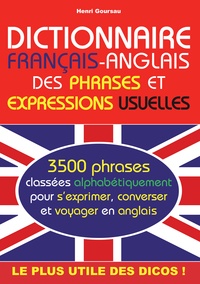 Henri Goursau - Dictionnaire français-anglais des phrases et expressions usuelles - 3500 phrases classées alphabétiquement pour s'exprimer, converser et voyager en anglais.