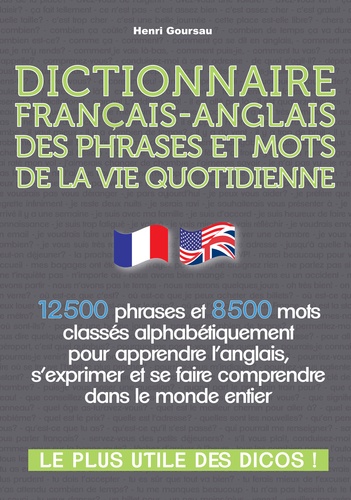 Henri Goursau - Dictionnaire français-anglais des phrases et mots de la vie quotidienne.