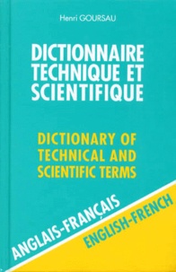 Henri Goursau - Dictionnaire technique et scientifique Anglais-Français - Volume 1.