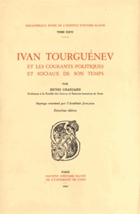 Henri Granjard - Ivan Tourguénev et les courants politiques et sociaux de son temps.