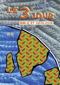 Henri Gras - Le troisième jour - Bible et géologie.