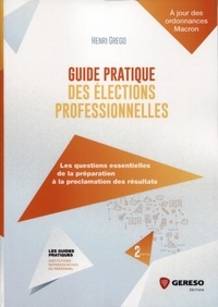 Henri Grego - Guide pratique des élections professionnelles.