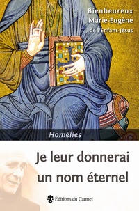 Henri Grialou et  Institut Notre-Dame de vie - Je leur donnerai un nom éternel - Homélies.