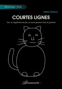 Henri Grimm - Courtes lignes - Avec un supplément de plus ou moins goûteux chats de gouttière.