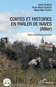 Henri Grobost et Rose-Marie Grobost - Contes et histoires en parler de Naves (Allier) - Corpus textuel transcrit et traduit.