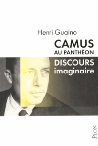 Henri Guaino - Camus au Panthéon - Discours imaginaire.
