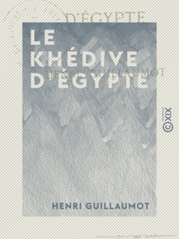 Henri Guillaumot - Le Khédive d'Égypte.