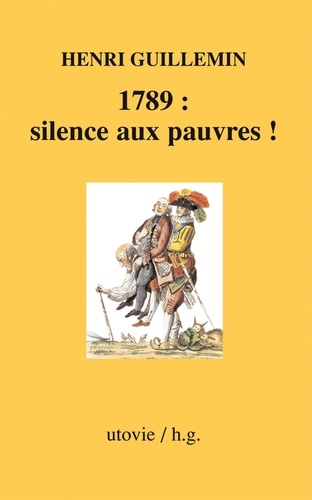 Henri Guillemin - 1789 : silence aux pauvres !.