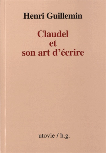 Henri Guillemin - Claudel et son art d'écrire.