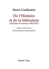 Henri Guillemin - De l'Histoire et de la littérature - Sélection d'articles de 1964 à 1974.