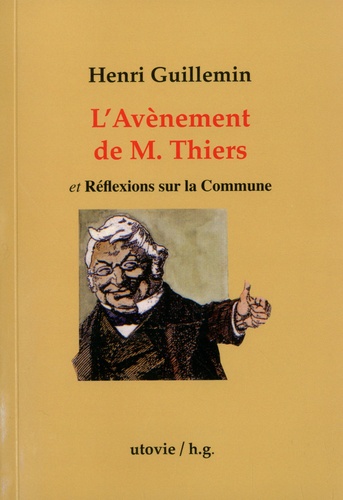 L'avènement de M. Thiers ; Réflexions sur la Commune