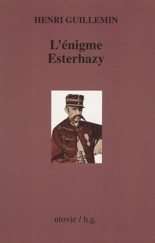 Henri Guillemin - L'énigme Esterhazy.