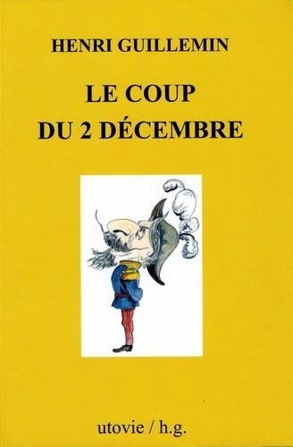 Henri Guillemin - Le coup du 2 Décembre.