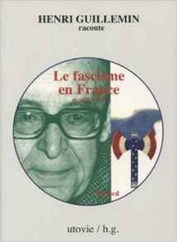 Henri Guillemin - Le fascisme en France de 1875 à 1980. 1 CD audio
