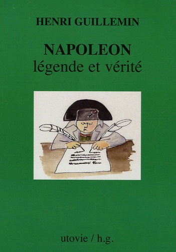 Henri Guillemin - Napoléon légende et vérité.