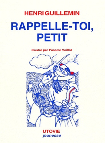 Henri Guillemin - Rappelle-toi, petit.