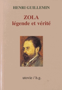 Henri Guillemin - Zola - Légende et vérité.