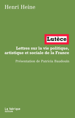 Lutèce. Lettres sur la vie politique, artistique et sociale de la France