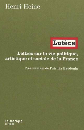 Lutèce. Lettres sur la vie politique, artistique et sociale de la France