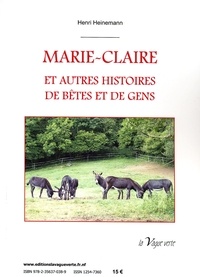 Henri Heinemann - AU FIL DE LA VIE - MARIE-CLAIRE Et autres histoires de bêtes et de gens.