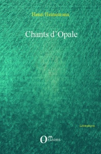 Henri Heinemann - Chants d'Opale.