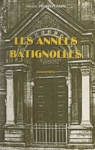 Henri Heinemann et Rémy Poutiers - Les années Batignolles - Souvenirs.