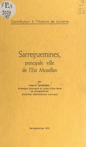 Henri Hiegel et  Collectif - Sarreguemines, principale ville de l'Est mosellan - Contribution à l'histoire de Lorraine.