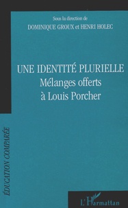 Henri Holec et Dominique Groux - Une Identite Plurielle. Melanges Offerts A Louis Porcher.