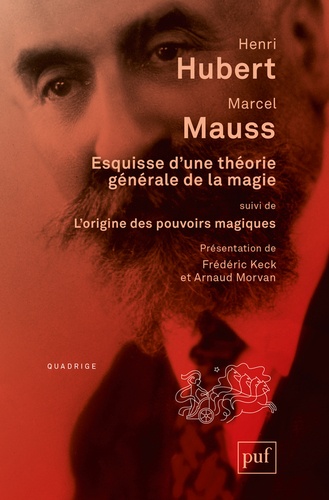 Henri Hubert et Marcel Mauss - Esquisse d'une théorie générale de la magie - Suivi de L'origine des pouvoirs magiques dans les sociétés australiennes.