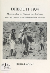 Henri Huchon - Djibouti 1934 : missions chez les Afars et chez les Issas - Mort au combat d'un administrateur colonial.