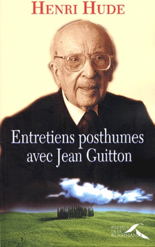 Henri Hude - Entretiens Posthumes Avec Jean Guitton.